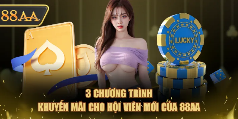 3 chương trình khuyến mãi cho hội viên mới của 88AA