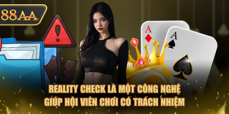 Reality Check là một công nghệ giúp hội viên chơi có trách nhiệm